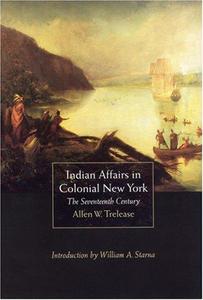 Indian Affairs in Colonial New York: The Seventeenth Century