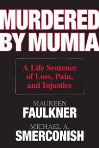 Murdered by Mumia : A Life Sentence of Loss, Pain, and Injustice