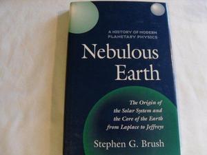 Nebulous earth : the origin of the Solar system and the core of the Earth from Laplace to Jeffreys
