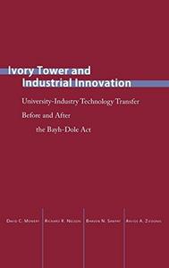 Ivory tower and industrial innovation : university-industry technology transfer before and after the Bayh-Dole Act in the United States
