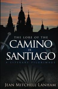 The Lore of the Camino de Santiago: A Literary Pilgrimage