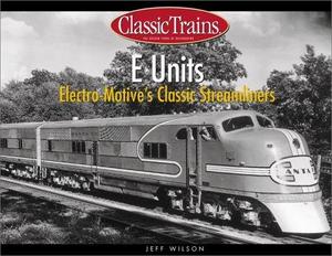 E Units : Electro-Motive's Classic Streamliners