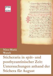 Sticheraria in spät- und postbyzantinischer Zeit: Untersuchungen anhand der Stichera für August