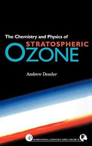 The chemistry and physics of stratospheric ozone