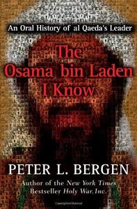 The osama bin laden i know : an oral history of al qaeda's leader