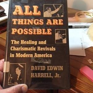 All Things are Possible : The Healing and Charismatic Revivals in Modern America