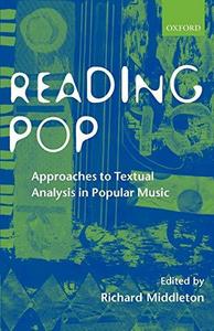 Reading Pop : Approaches to Textual Analysis in Popular Music