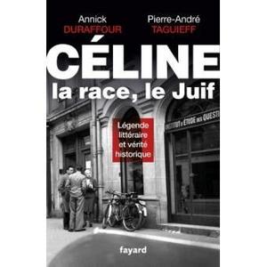 Céline, la race, le Juif : légende littéraire et vérité historique