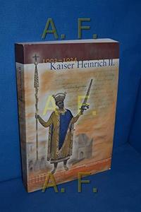 Kaiser Heinrich II. : 1002-1024, Katalog zur Bayerischen Landesausstellung 2002, Bamberg, 9. Juli bis 20. Oktober 2002