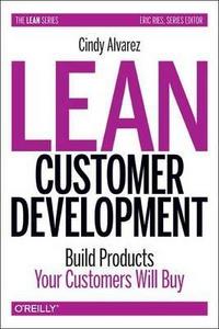 Lean Customer Development : Build Products Your Customers Need