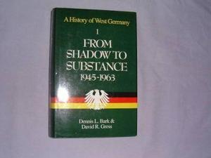 A History of West Germany: From Shadow to Substance, 1945-63 v. 1