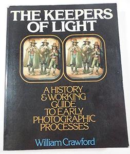 The keepers of light : a history & working guide to early photographic processes