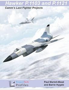 Hawker P.1103 and P.1121 : Camm's last fighter projects.