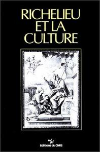 Richelieu et la culture : actes du colloque international en Sorbonne, [19-20 novembre 1985]