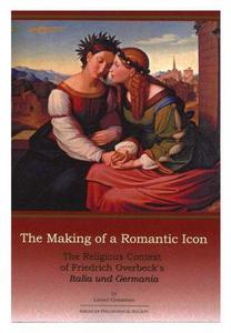 The making of a romantic icon : the religious context of Friedrich Overbeck's Italia und Germania