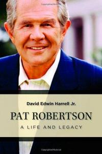 Pat Robertson : a life and legacy