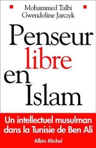 Penseur libre en islam : un intellectuel musulman dans la Tunisie de Ben Ali