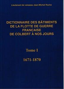 Dictionnaire des bâtiments de la flotte de guerre française de Colbert à nos jours - Tome 1