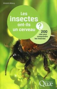 Les insectes ont-ils un cerveau ? : 200 clés pour comprendre les insectes