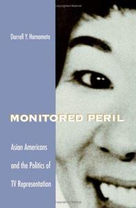 Monitored Peril: Asian Americans and the Politics of TV Representation