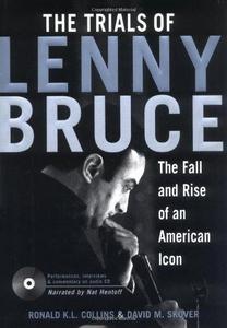 The Trials of Lenny Bruce : The Fall and Rise of an American Icon