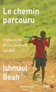 Le chemin parcouru : mémoires d'un enfant soldat, témoignage