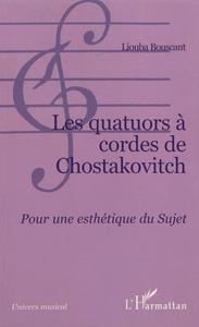Les quatuors à cordes de Chostakovitch : pour une esthétique du sujet