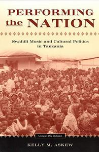 Performing the nation : Swahili music and cultural politics in Tanzania