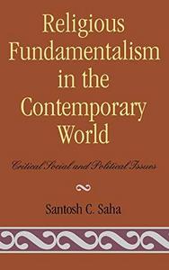 Religious fundamentalism in the contemporary world : critical social and political issues