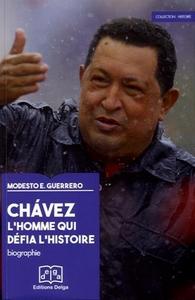 Chavez : l'homme qui défia l'histoire