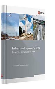 Infrastrukturprojekte 2014 Bauen bei der Deutschen Bahn