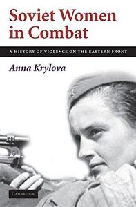 Soviet women in combat : a history of violence on the eastern front