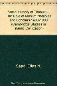 Social history of Timbuktu : the role of Muslim scholars and notables, 1400-1900
