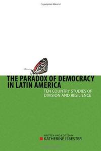 The Paradox of Democracy in Latin America: Ten Country Studies of Division and Resilience