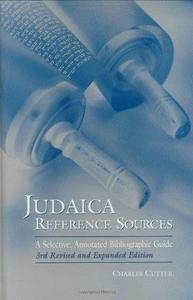 Judaica reference sources : a selective annotated bibliographic guide