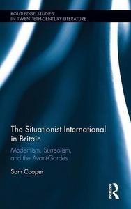 The Situationist International in Britain : Modernism, Surrealism, and the Avant-Garde