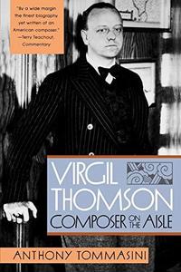 Virgil Thomson : Composer on the Aisle