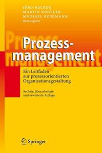 Prozessmanagement ein Leitfaden zur prozessorientierten Organisationsgestaltung