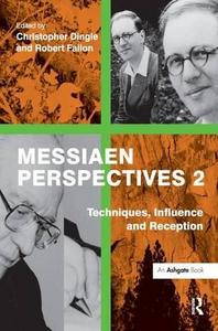 Messiaen Perspectives 2: Techniques, Influence and Reception