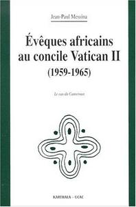 Évêques africains au Concile Vatican II : 1959-1965, le cas du Cameroun