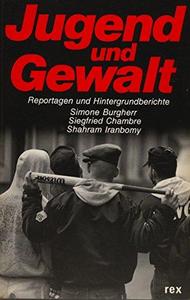 Jugend und Gewalt : Reportagen und Hintergrundberichte