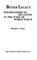 Bitter Legacy : Polish-American Relations in the Wake of World War II