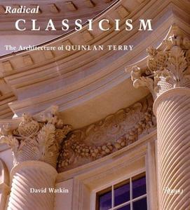 Radical classicism : the architecture of Quinlan Terry