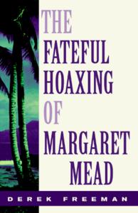 The Fateful Hoaxing Of Margaret Mead: A Historical Analysis Of Her Samoan Research