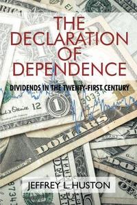 The Declaration of Dependence: Dividends in the Twenty-First Century