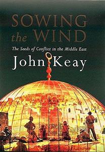 Sowing the wind : the seeds of conflict in the Middle East