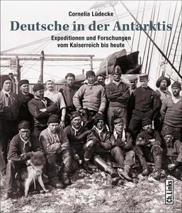 Deutsche in der Antarktis Expeditionen und Forschungen vom Kaiserreich bis heute