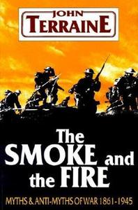 The Smoke and the Fire: Myths and Anti-Myths of War 1861-1945