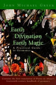 Earth Divination: Earth Magic: Practical Guide to Geomancy