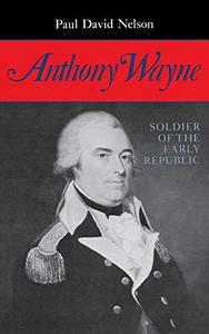 Anthony Wayne, soldier of the early republic